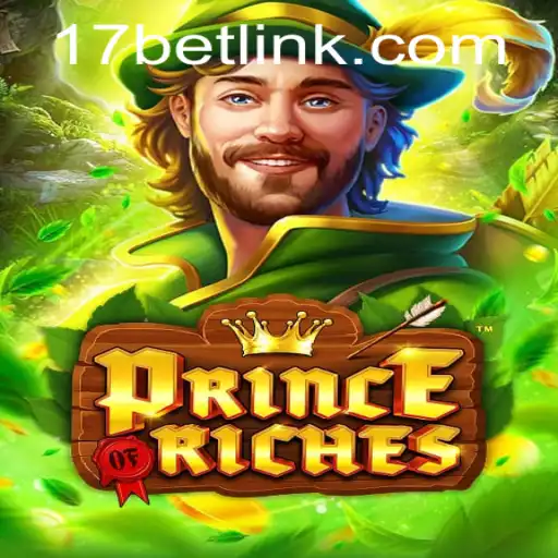 Explore the Exciting World of PrinceOfRiches with 17bet